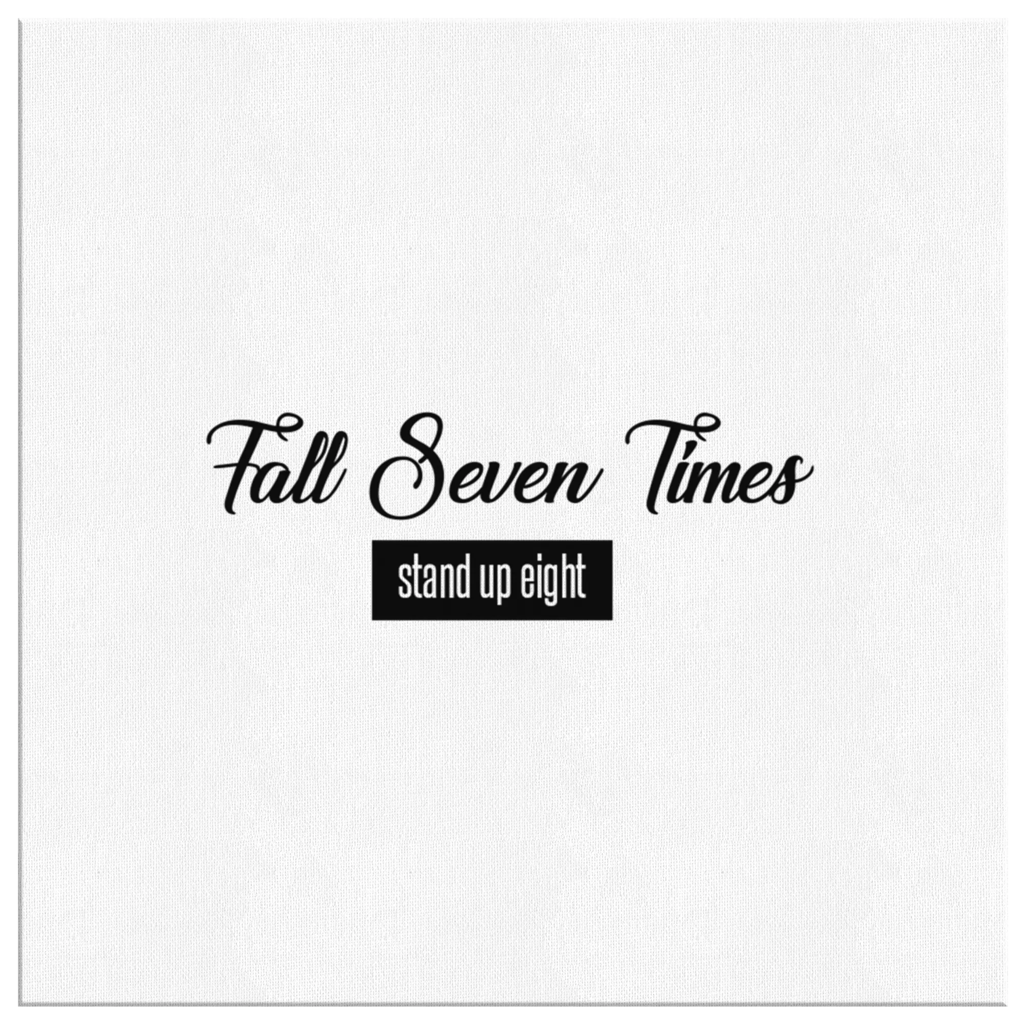 Fall Seven Times Stand Up Eight | Canvas Wrap