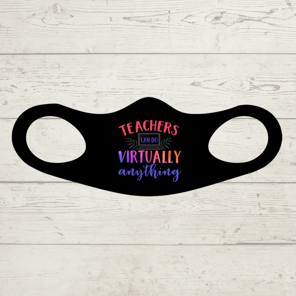 Teachers Can Do Virtually Anything Fitted Face Mask And Covering Color Black or White