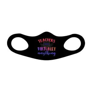 Teachers Can Do Virtually Anything Fitted Face Mask And Covering Color Black or White