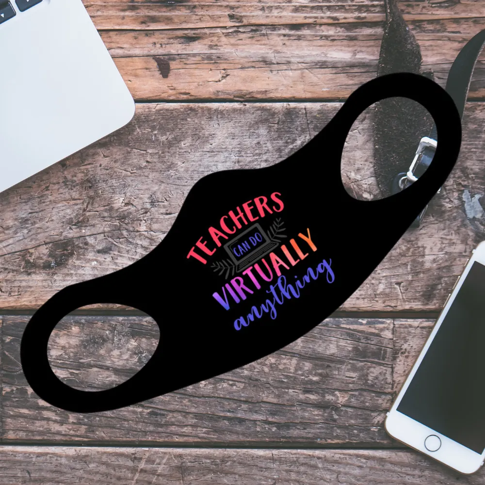 Teachers Can Do Virtually Anything Fitted Face Mask And Covering Color Black or White